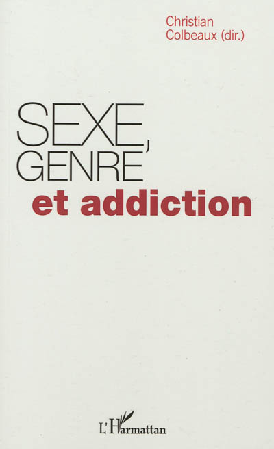 Sexe, genre et addiction : actes des dixièmes Rencontres de l'USID, l'Unité de soins et d'information sur les drogues du Centre hospitalier de Douai, le jeudi 30 septembre 2010, à l'Université des sciences juridiques et politiques Alexis de Tocqueville, Douai