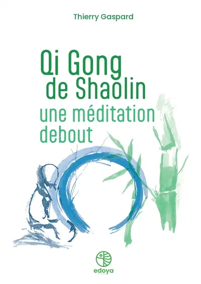 Qi gong de Shaolin : une méditation debout Qi gong de Shaolin : une méditation debout