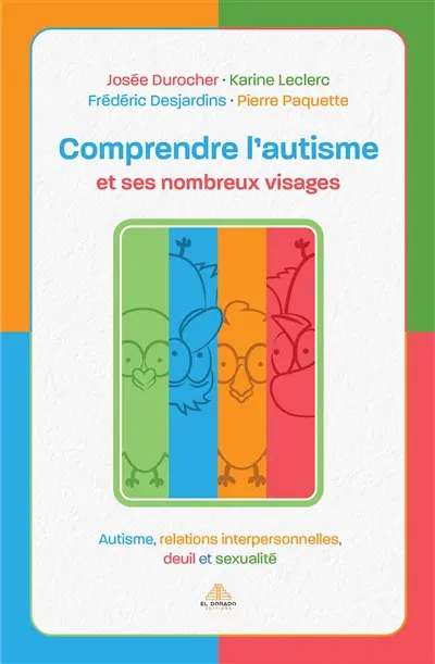 Comprendre l’autisme et ses nombreux visages : autisme, relations interpersonnelles, deuil et sexualité