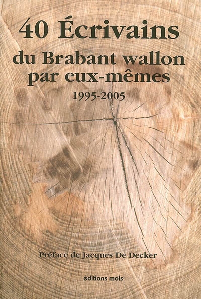 40 écrivains du Brabant wallon par eux-mêmes : 1995-2005