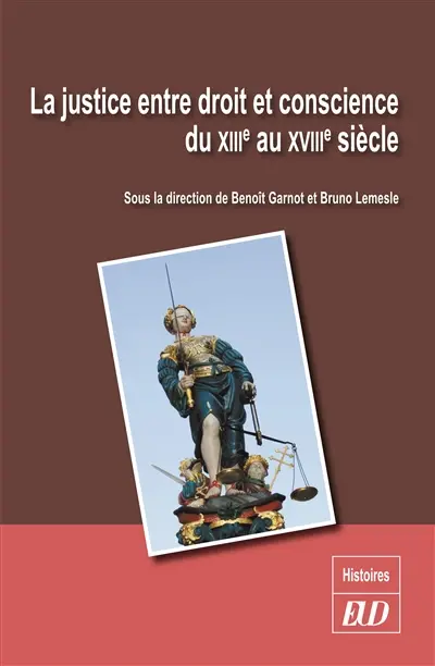 La justice entre droit et conscience : du XIIIe au XVIIIe siècle