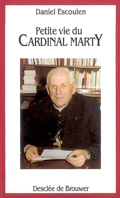 Petite vie du cardinal Marty