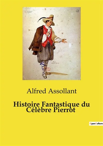 Histoire Fantastique du Célèbre Pierrot : Les aventures épiques de Pierrot, le héros au grand cœur