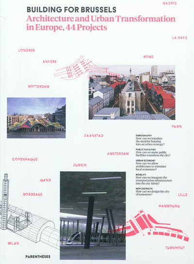 Building for Brussels : architecture and urban transformation in Europe, 44 projects