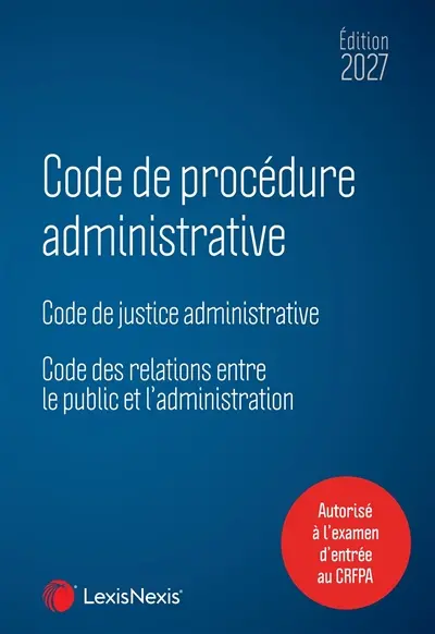 Code de procédure administrative 2027 : code de justice administrative, code des relations entre le public et l'administration Code de procédure administrative 2027 : code de justice administrative, code des relations entre le public et l'administration
