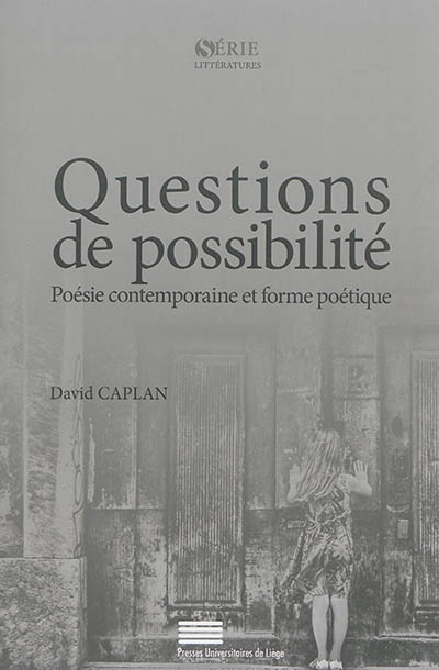 Questions de possibilité : poésie contemporaine et forme poétique
