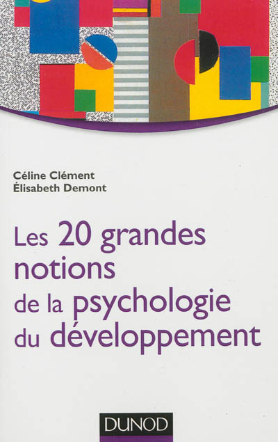 Les 20 grandes notions de la psychologie du développement