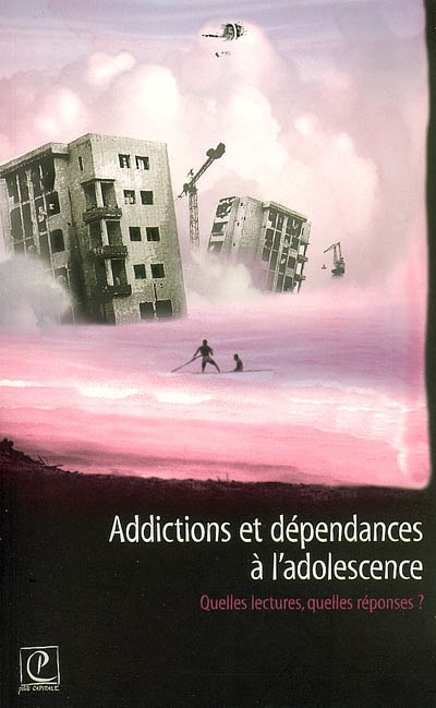 Addictions et dépendances à l'adolescence : quelles lectures, quelles réponses : actes du colloque du Derpad, 16-17 novembre 2004
