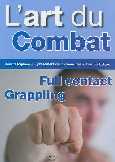 L'art du combat : full contact, grappling