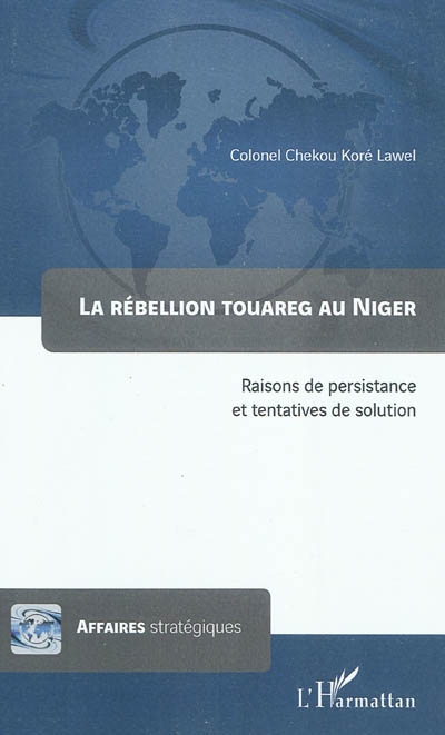 La rébellion touareg au Niger : raisons de persistance et tentatives de solution