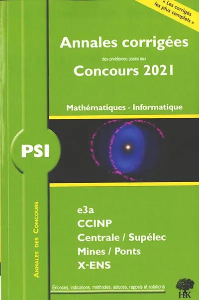 Mathématiques, informatique PSI : annales corrigées des problèmes posés aux concours 2021 : e3a, CCINP, Centrale-Supélec, Mines-Ponts, X-ENS