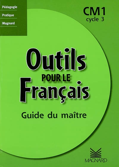 Outils pour le français, CM1 cycle 3 : guide du maître