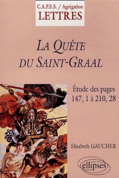 La quête du Saint Graal : d'après l'édition critique d'A. Pauphilet : étude des pages 147, 1 à 210, 28