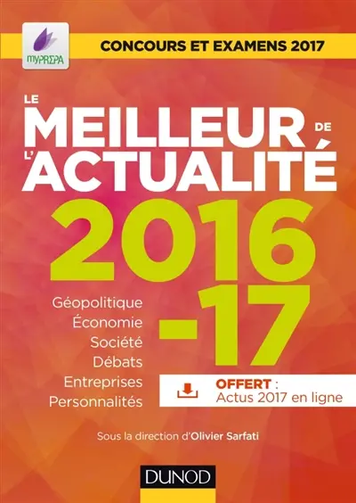 Le meilleur de l'actualité 2016-2017 : géopolitique, économie, société, débats, entreprises, innovations, personnalités... : concours et examens 2017