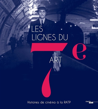 Les lignes du 7e art : histoires de cinéma à la RATP