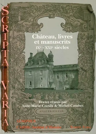 Château, livres et manuscrits, IXe-XXIe siècles : actes des Rencontres d'archéologie et d'histoire en Périgord, les 23, 24 et 25 septembre 2005