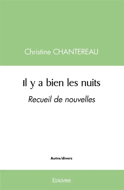 Il y a bien les nuits : Recueil de nouvelles