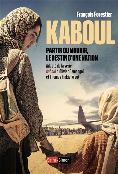 Kaboul : partir ou mourir, le destin d'une nation