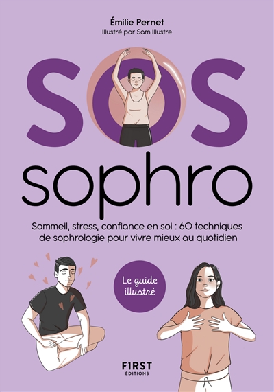 SOS sophro : sommeil, stress, confiance en soi : 60 techniques de sophrologie pour vivre mieux au quotidien