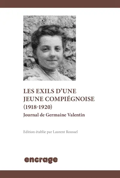 Une jeune Compiégnoise en guerre (1916-1918) : journal de Germaine Valentin