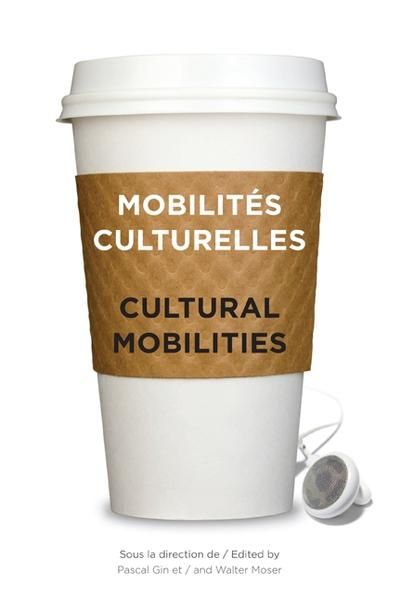 Mobilités culturelles : regards croisés Brésil-Canada = Cultural mobilities : a cross-perspective between Brazil and Canada