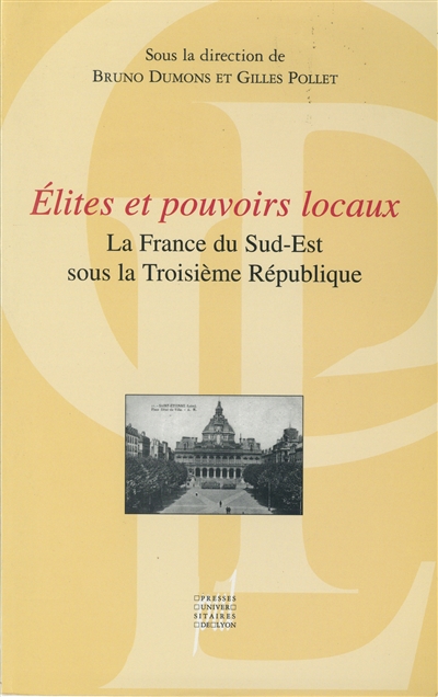 Elites et pouvoirs locaux : la France du sud-est sous la Troisième République