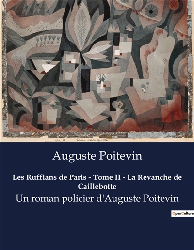 Les Ruffians de Paris : Tome II - La Revanche de Caillebotte : Un roman policier d'Auguste Poitevin