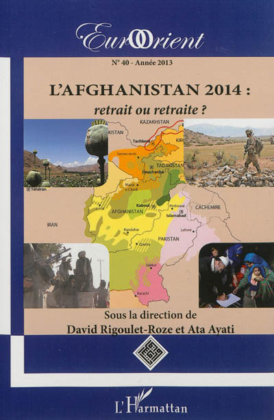 EurOrient, n° 40. L'Afghanistan 2014 : retrait ou retraite ?