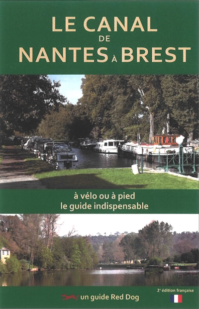 Le canal de Nantes à Brest : à vélo ou à pied, le guide indispensable