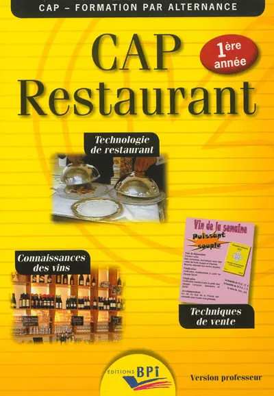 CAP restautant, 1re année : technologie de restaurant, techniques de vente, connaissances des vins : version professeur