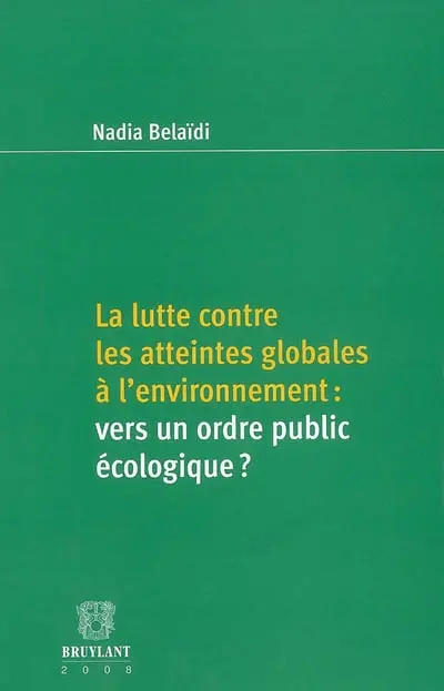 La lutte contre les atteintes globales à l'environnement : vers un ordre public écologique ?