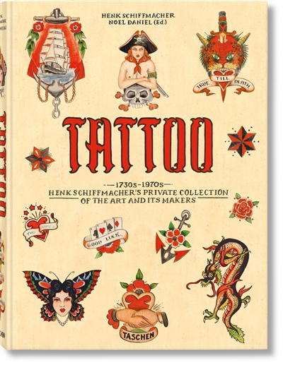 Tattoo : 1730s-1970s : Henk Schiffmacher's private collection of the art and its makers