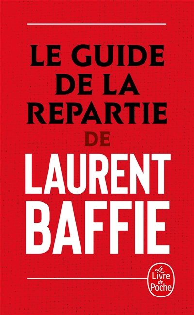 Le guide de la répartie de Laurent Baffie