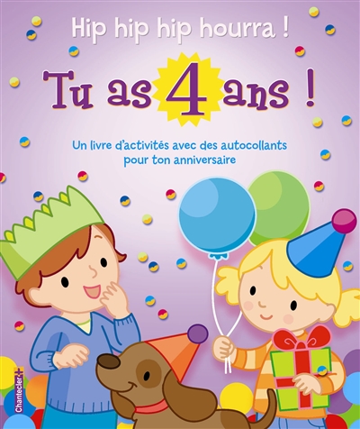 Tu as 4 ans ! : hip hip hip hourra ! : un livre d'activités avec des autocollants pour ton anniversaire