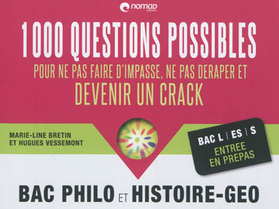 Bac philo et histoire-géo : 1.000 questions possibles pour ne pas faire d'impasse, ne pas déraper et devenir un crack : Bac L, ES, S, entrée en prépas