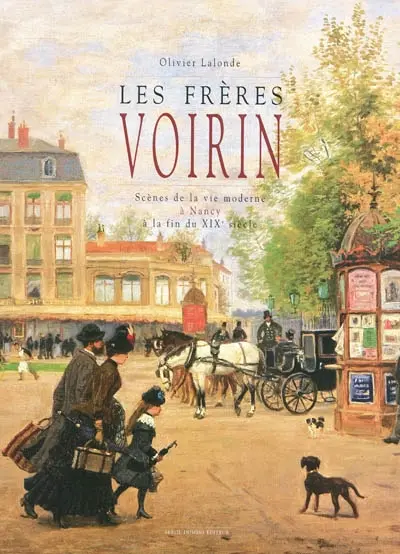 Les frères Voirin : scènes de la vie moderne à la fin du XIXe siècle