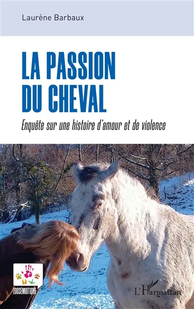 La passion du cheval : enquête sur une histoire d'amour et de violence