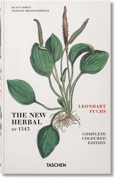 Leonhart Fuchs : the new herbal of 1543 : complete coloured edition
