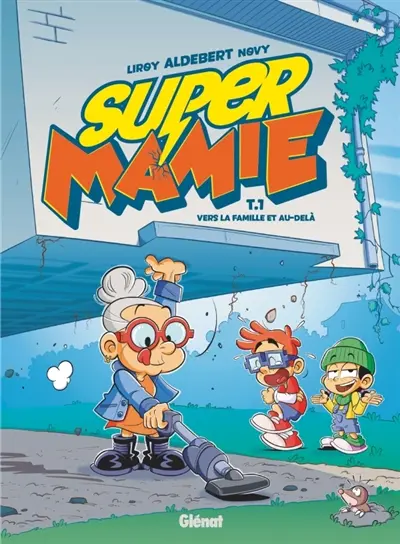 Super Mamie. Vol. 1. Vers la famille et au-delà !