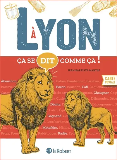 A Lyon ça se dit comme ça ! A Lyon ça se dit comme ça !