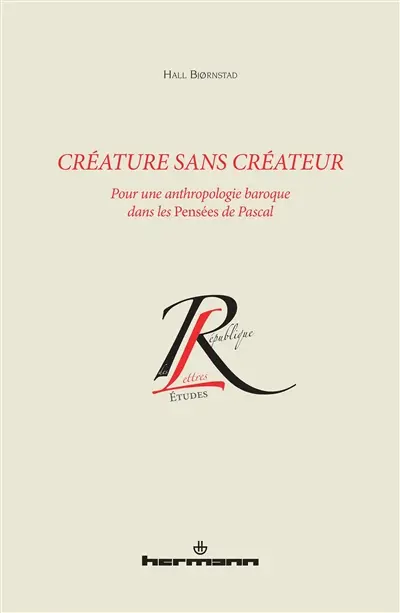 Créature sans créateur : pour une anthropologie baroque dans les Pensées de Pascal
