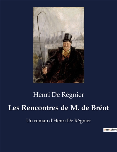 Les Rencontres de M. de Bréot : Un roman d'Henri De Régnier