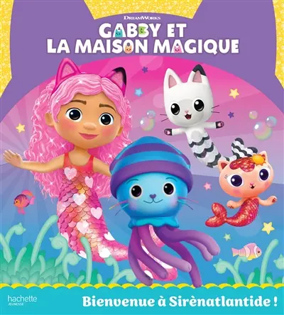 Gabby et la maison magique. Bienvenue à Sirenatlantide !