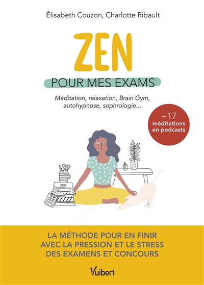 Zen pour mes exams : méditation, relaxation, brain gym, autohypnose, sophrologie...