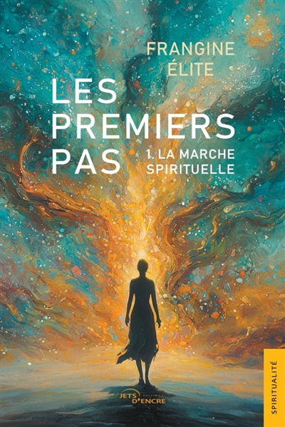 Les Premiers Pas : Tome 1 : La marche spirituelle
