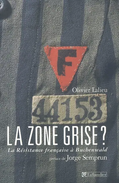 La zone grise ? : la Résistance française à Buchenwald