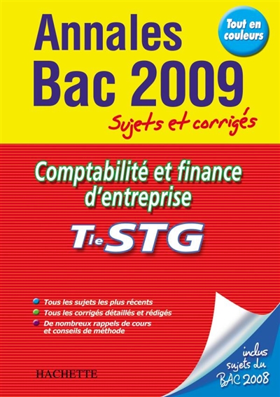 Comptabilité et finance d'entreprise, terminale STG : annales 2009, sujets et corrigés