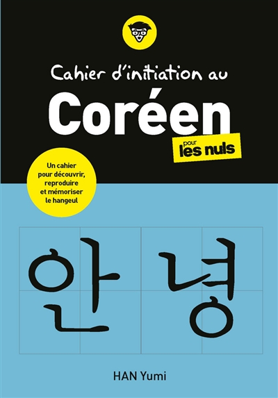 Cahier d'initiation au coréen pour les nuls : un cahier pour découvrir, reproduire et mémoriser le hangeul