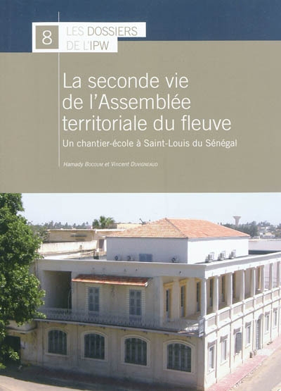 La seconde vie de l'Assemblée territoriale du fleuve : un chantier-école à Saint-Louis du Sénégal