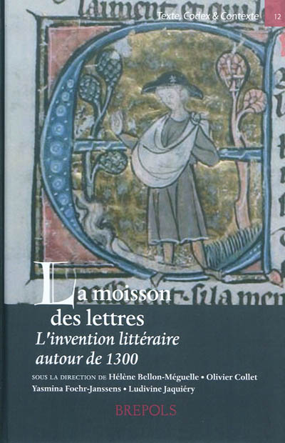 La moisson des lettres : l'invention littéraire autour de 1300